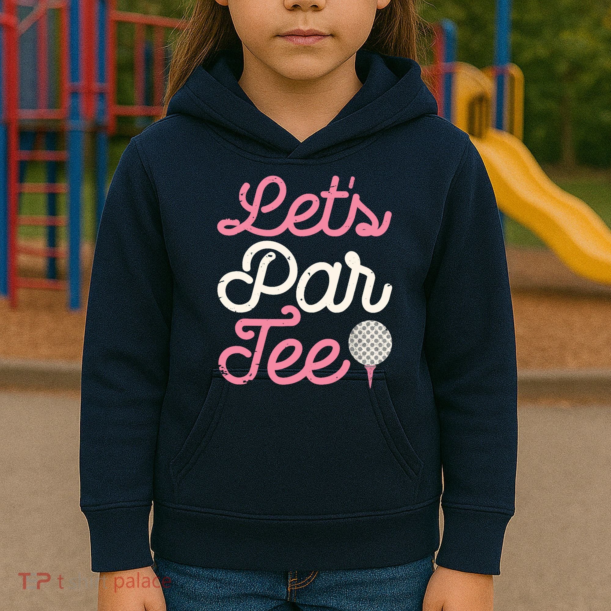 Lets Par Funny Golf Golfer Girl Women Party Team Gift Kids Hoodie