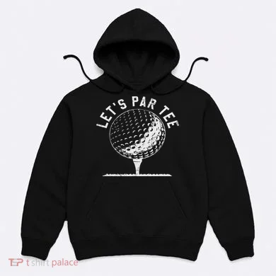 Lets Par Funny Golf Player Gift Hoodie