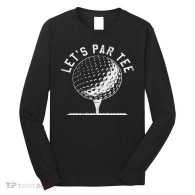 Lets Par Funny Golf Player Gift Long Sleeve Shirt