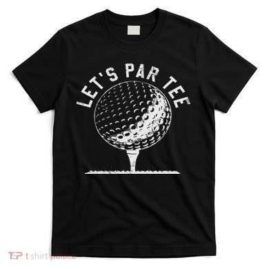 Lets Par Funny Golf Player Gift T-Shirt