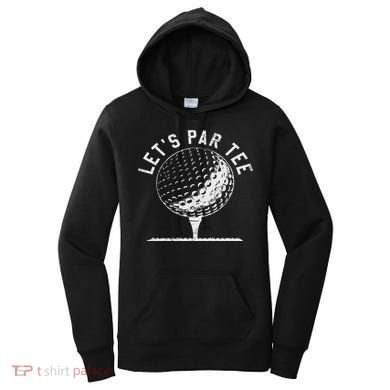 Lets Par Funny Golf Player Gift Women's Hoodie