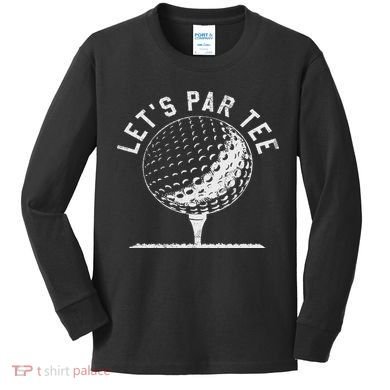 Lets Par Funny Golf Player Gift Kids Long Sleeve Shirt