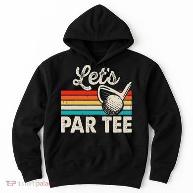 Let's Par Funny Golf Pun Dad Party Golfer Father's Day Hoodie