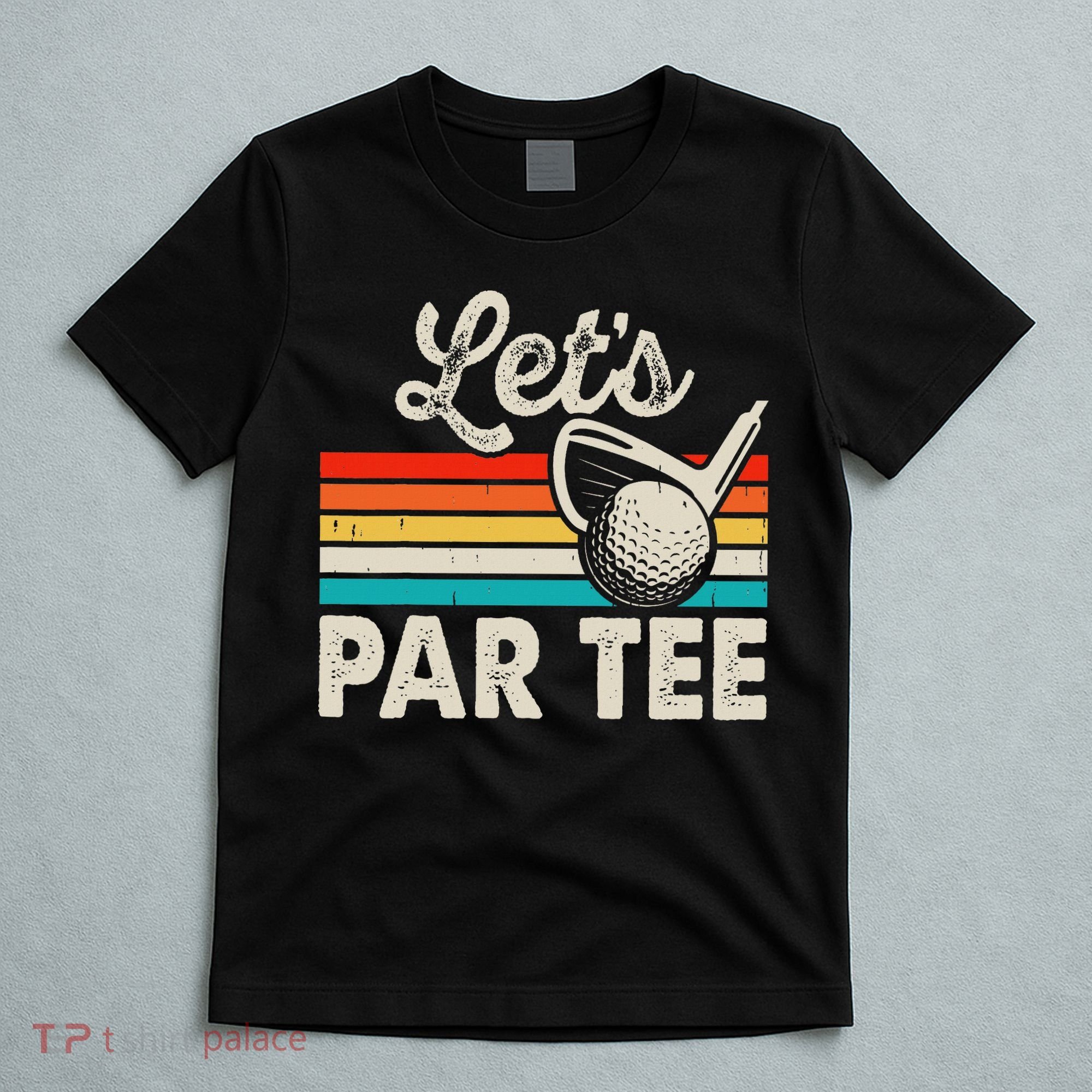 Let's Par Funny Golf Pun Dad Party Golfer Father's Day T-Shirt