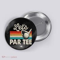 Let's Par Funny Golf Pun Dad Party Golfer Father's Day Button thumb 0
