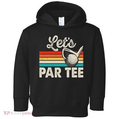 Let's Par Funny Golf Pun Dad Party Golfer Father's Day Toddler Hoodie