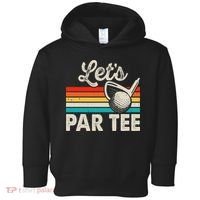 Let's Par Funny Golf Pun Dad Party Golfer Father's Day Toddler Hoodie thumb 0