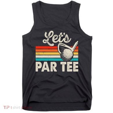 Let's Par Funny Golf Pun Dad Party Golfer Father's Day Tank Top