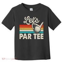 Let's Par Funny Golf Pun Dad Party Golfer Father's Day Toddler T-Shirt thumb 0