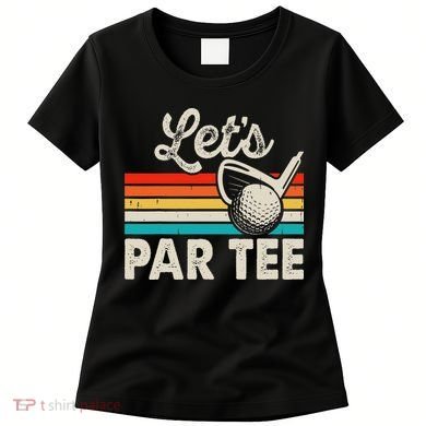 Let's Par Funny Golf Pun Dad Party Golfer Father's Day Women's T-Shirt