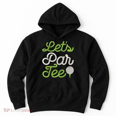 Let's Par Golf Player Golfer Dad Papa Funny Hoodie