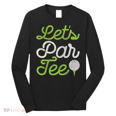 Let's Par Golf Player Golfer Dad Papa Funny Long Sleeve Shirt