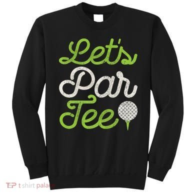 Let's Par Golf Player Golfer Dad Papa Funny Sweatshirt