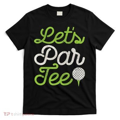 Let's Par Golf Player Golfer Dad Papa Funny T-Shirt