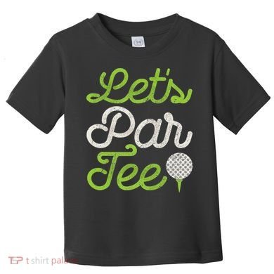 Let's Par Golf Player Golfer Dad Papa Funny Toddler T-Shirt