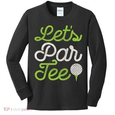 Let's Par Golf Player Golfer Dad Papa Funny Kids Long Sleeve Shirt