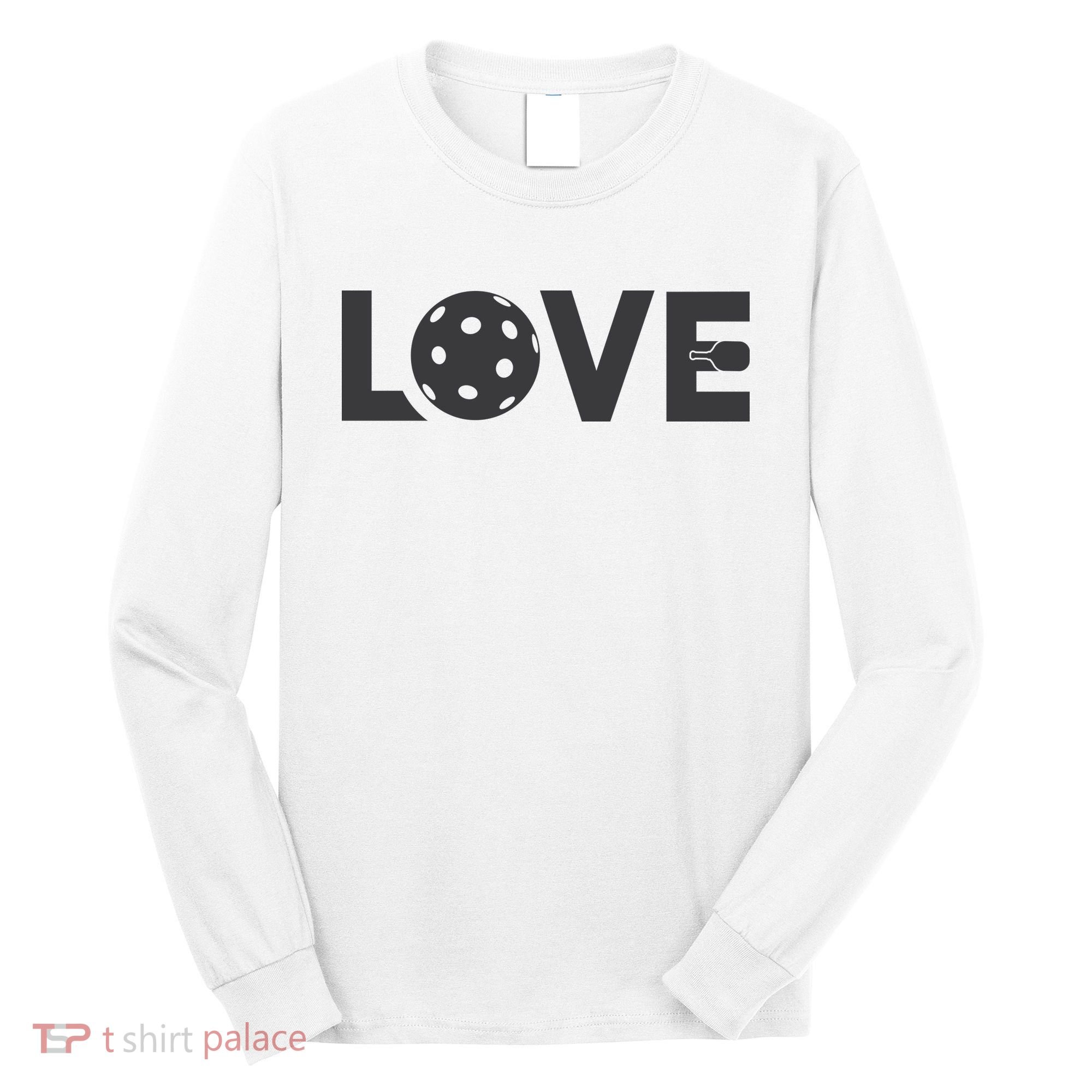 Love Pickleball Gift For Pickle Ball Player Long Sleeve Shirt