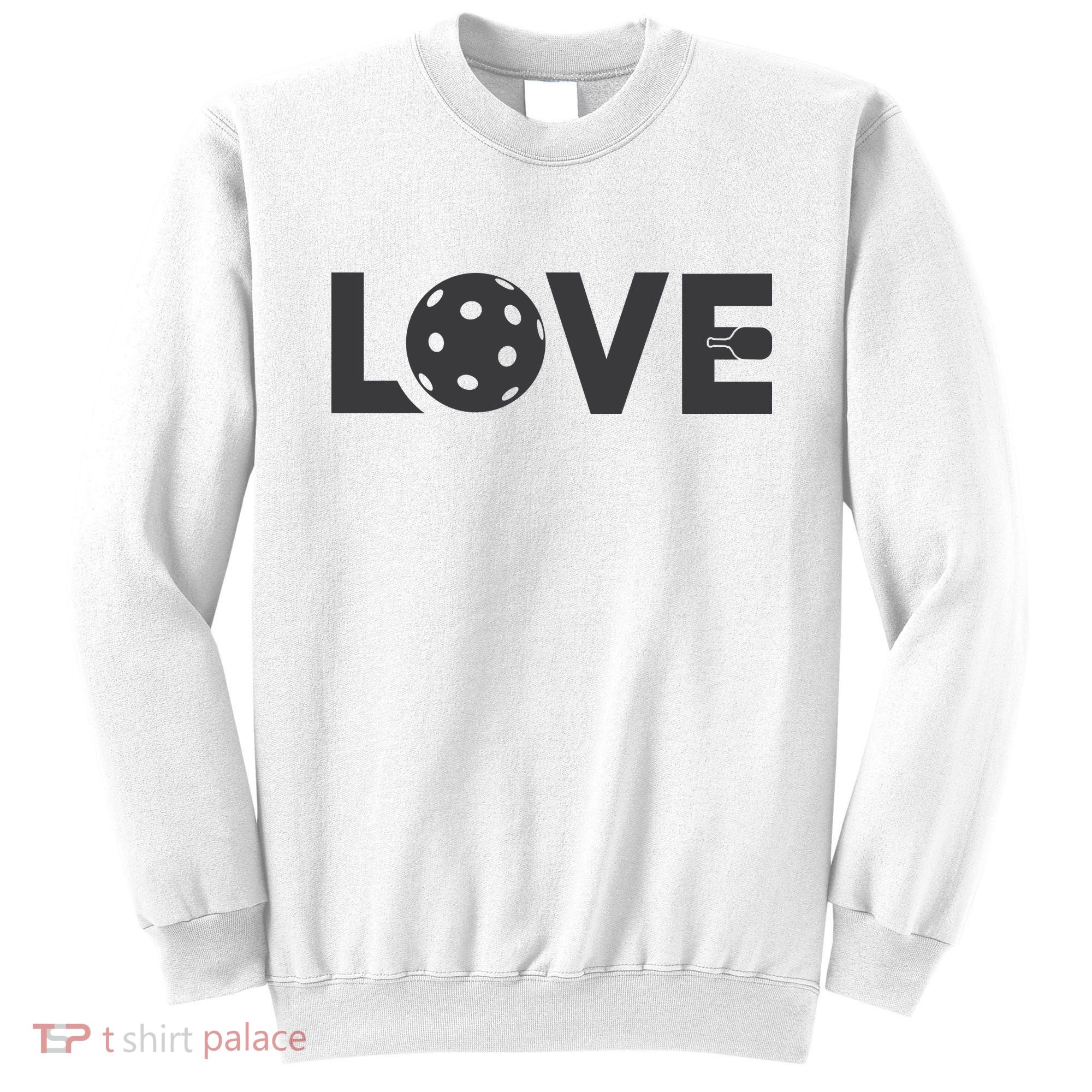 Love Pickleball Gift For Pickle Ball Player Sweatshirt