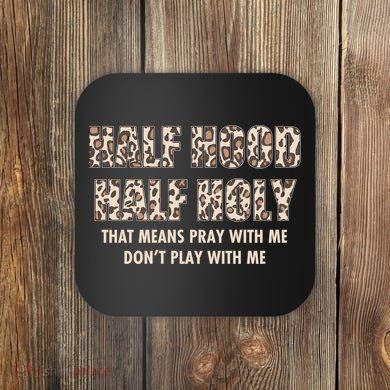 Leopard Print Half Hood Half That Means Pray With Me Dont Play With Me Coaster