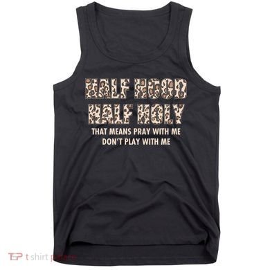 Leopard Print Half Hood Half That Means Pray With Me Dont Play With Me Tank Top
