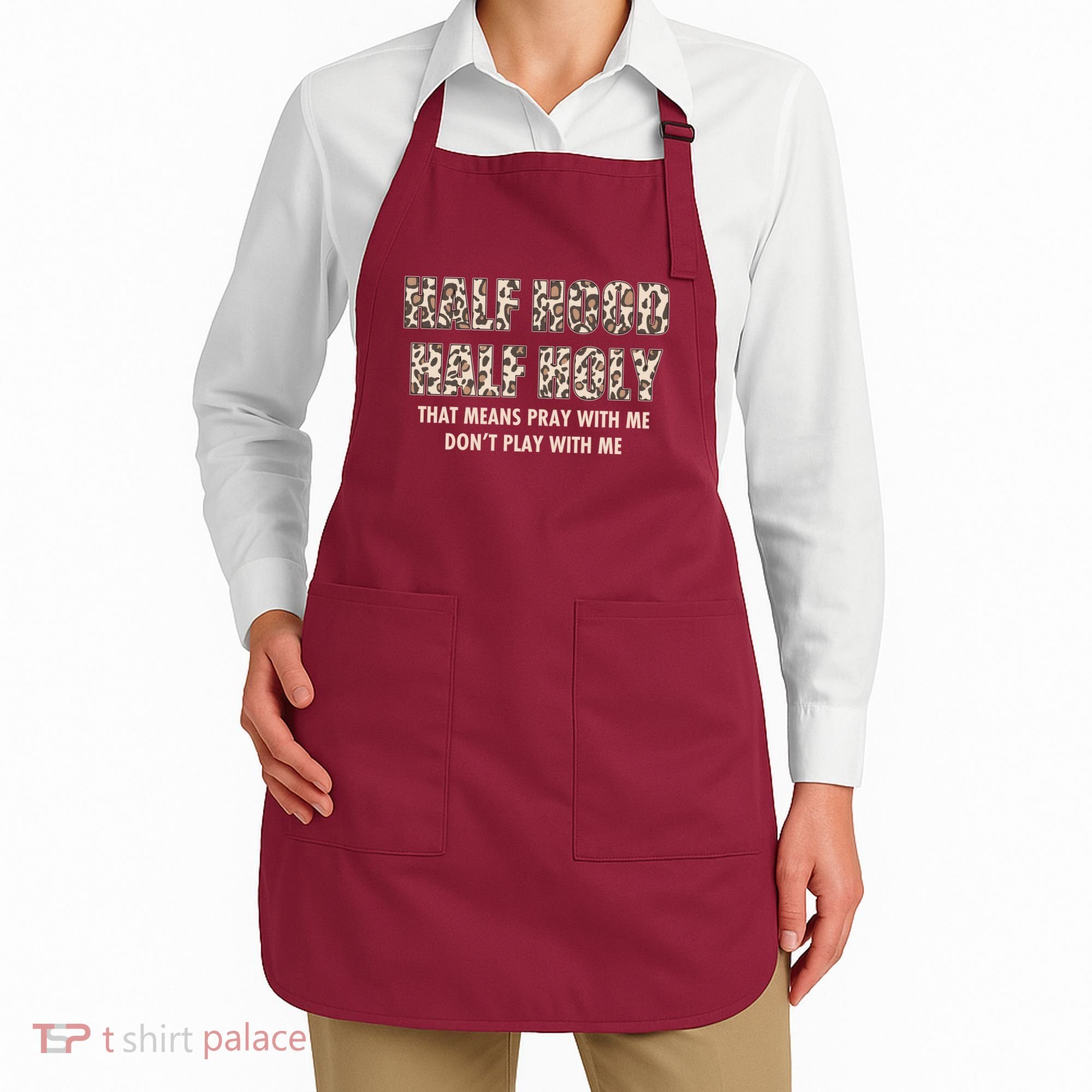 Leopard Print Half Hood Half That Means Pray With Me Dont Play With Me Apron