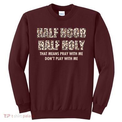 Leopard Print Half Hood Half That Means Pray With Me Dont Play With Me Sweatshirt