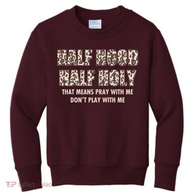 Leopard Print Half Hood Half That Means Pray With Me Dont Play With Me Kids Sweatshirt