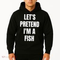 LetS Pretend IM A Fish Funny Halloween Hoodie thumb 2
