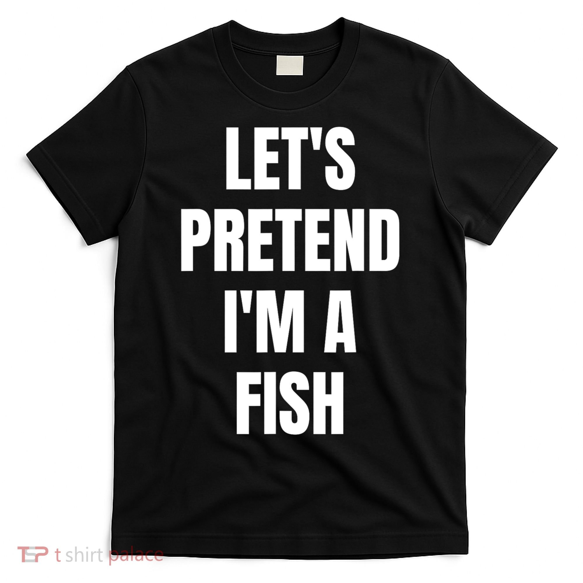 LetS Pretend IM A Fish Funny Halloween T-Shirt