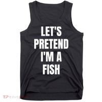 LetS Pretend IM A Fish Funny Halloween Tank Top thumb 0