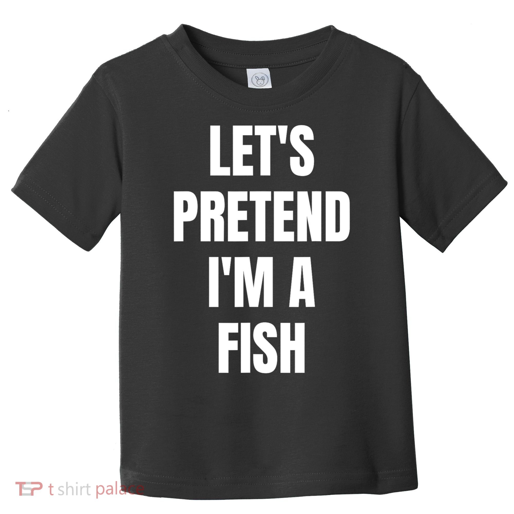 LetS Pretend IM A Fish Funny Halloween Toddler T-Shirt