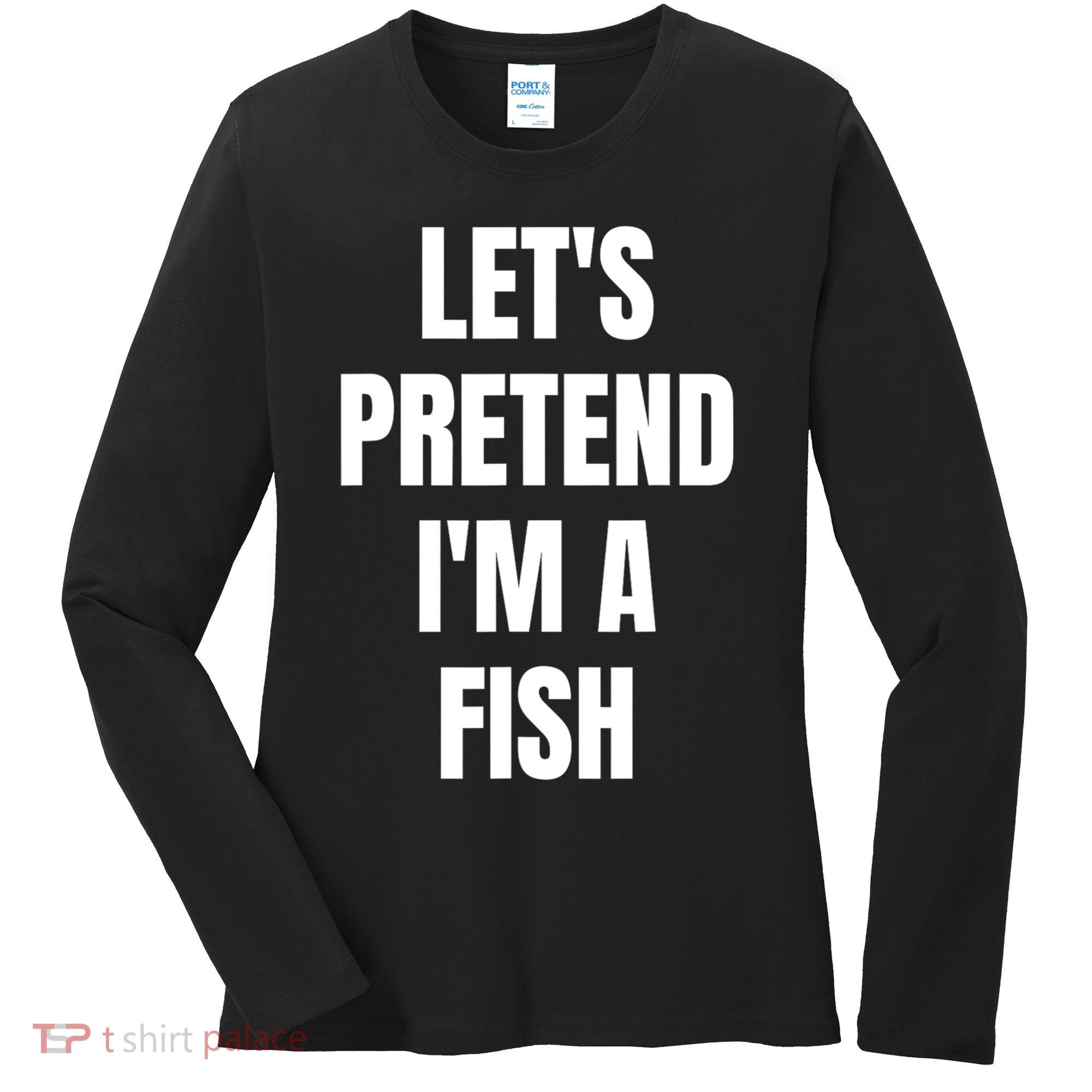 LetS Pretend IM A Fish Funny Halloween Women's Long Sleeve Shirt