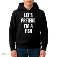 LetS Pretend IM A Fish Funny Halloween Kids Hoodie thumb 4