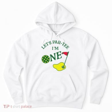 Let's Par I'm One Golf 1st Birthday Hoodie