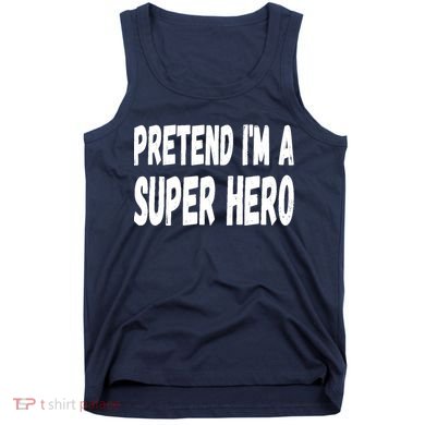 Lazy Pretend I'm A Super Hero Halloween or Costume Party Tank Top