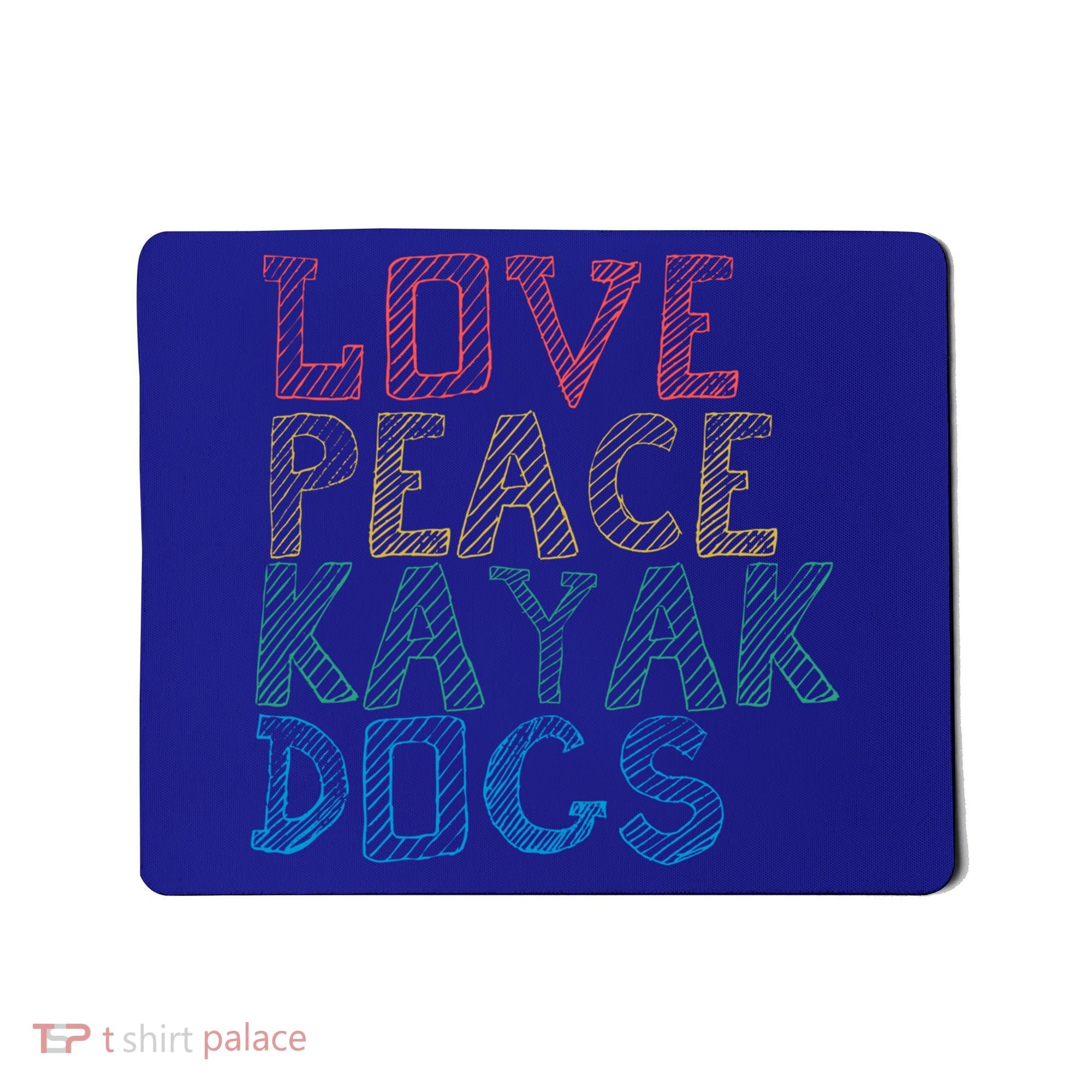 Love Peace Kayak Dogs Kayaking For Kayaker Whitewater Cute Gift Mousepad