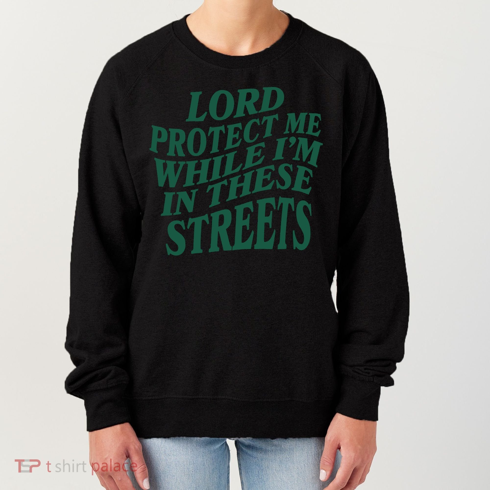 Lord Protect Me While I'm In These Streets Women's Sweatshirt
