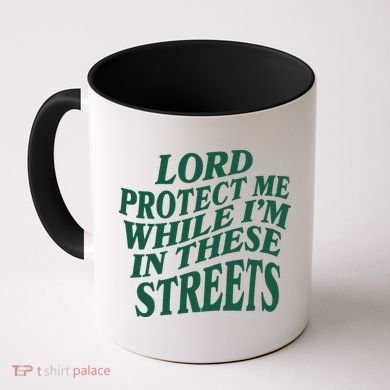 Lord Protect Me While I'm In These Streets Coffee Mug