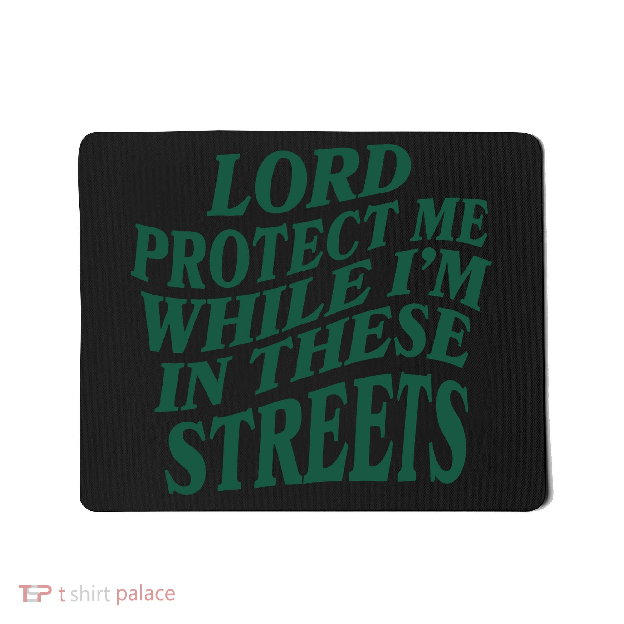 Lord Protect Me While I'm In These Streets Mousepad