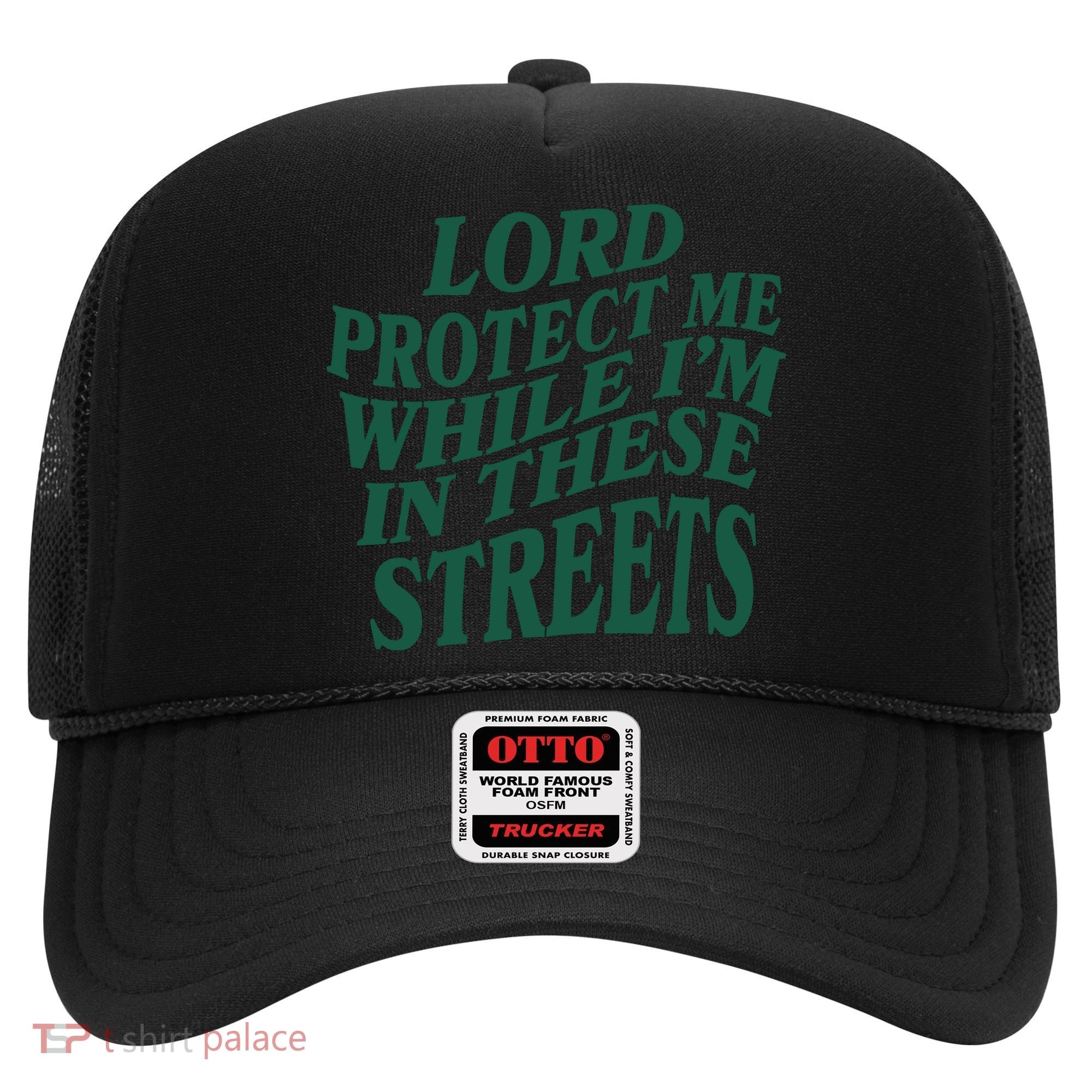 Lord Protect Me While I'm In These Streets Hat