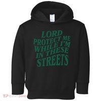 Lord Protect Me While I'm In These Streets Toddler Hoodie thumb 0