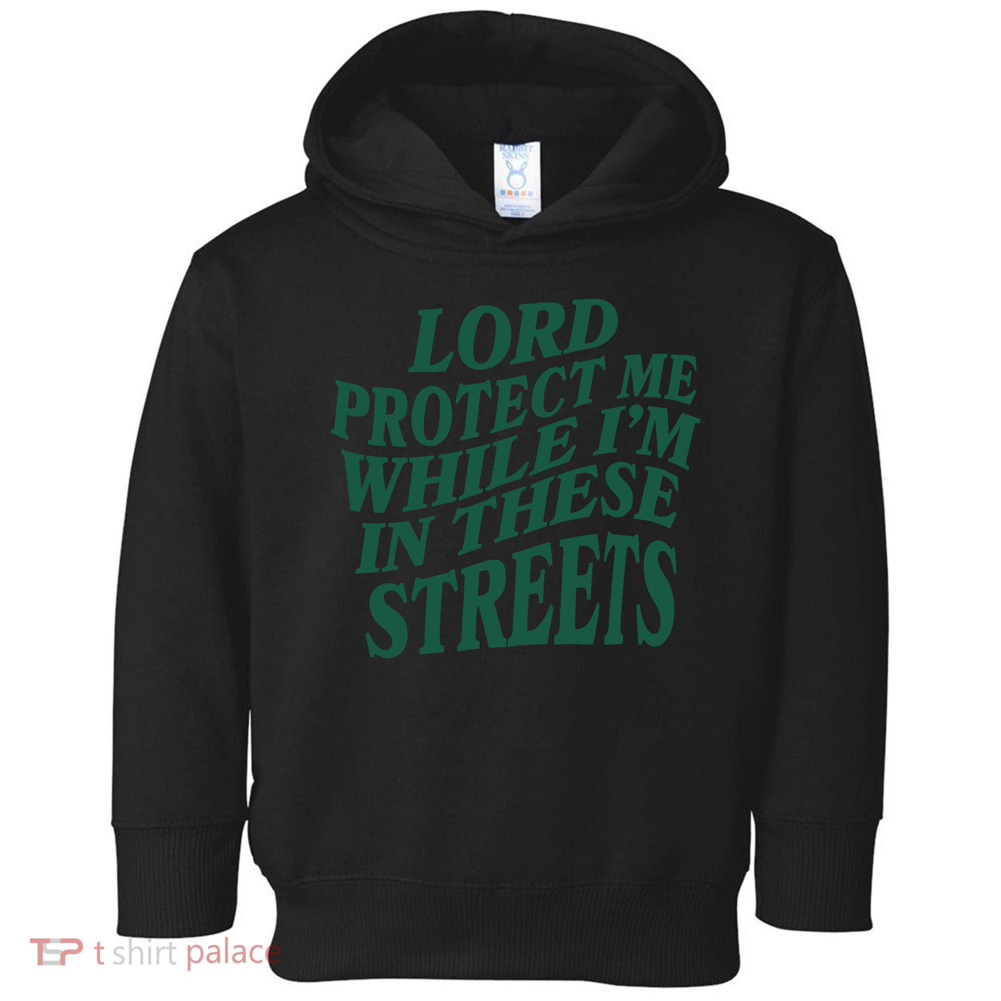 Lord Protect Me While I'm In These Streets Toddler Hoodie