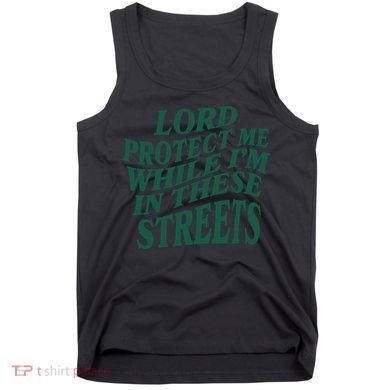 Lord Protect Me While I'm In These Streets Tank Top