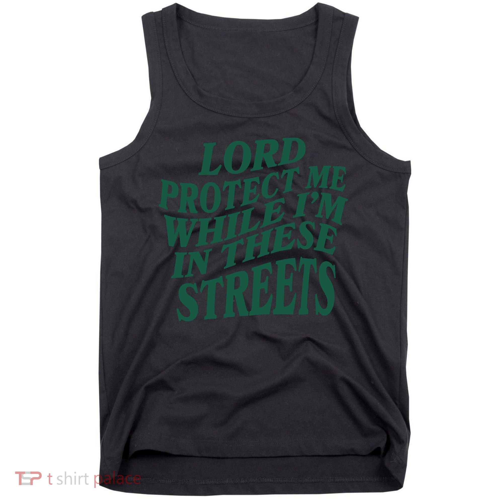 Lord Protect Me While I'm In These Streets Tank Top