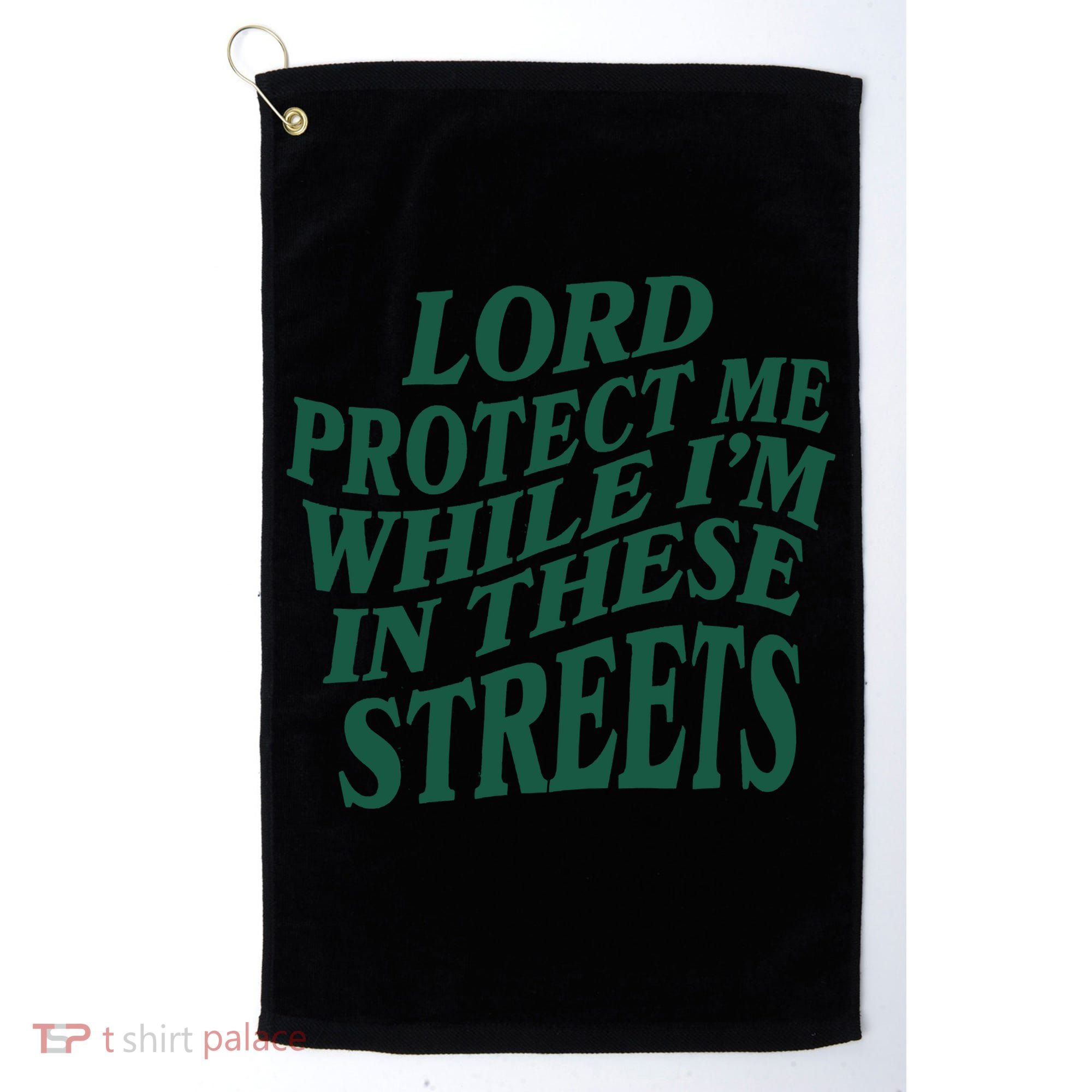 Lord Protect Me While I'm In These Streets Golf Towel