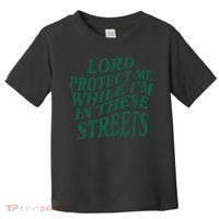 Lord Protect Me While I'm In These Streets Toddler T-Shirt thumb 0