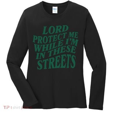 Lord Protect Me While I'm In These Streets Women's Long Sleeve Shirt