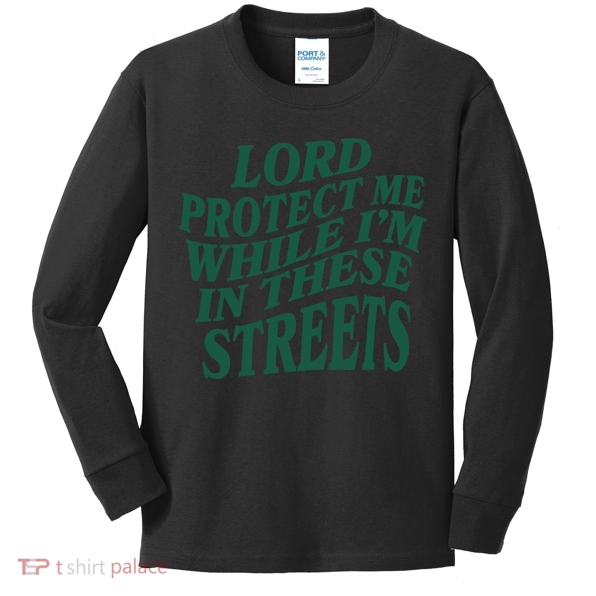 Lord Protect Me While I'm In These Streets Kids Long Sleeve Shirt