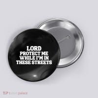 Lord Protect Me While I'm In These Streets Button thumb 0
