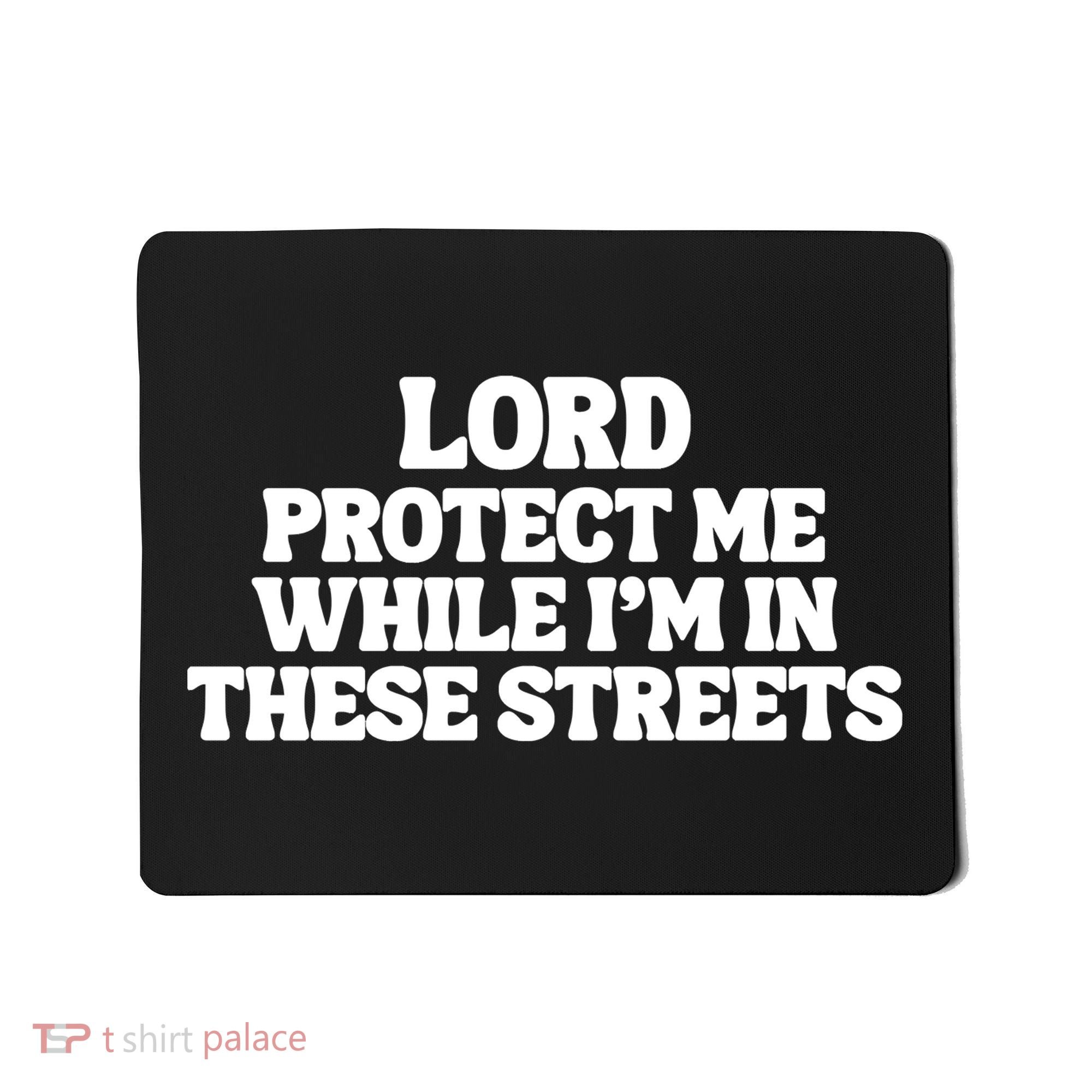 Lord Protect Me While I'm In These Streets Mousepad